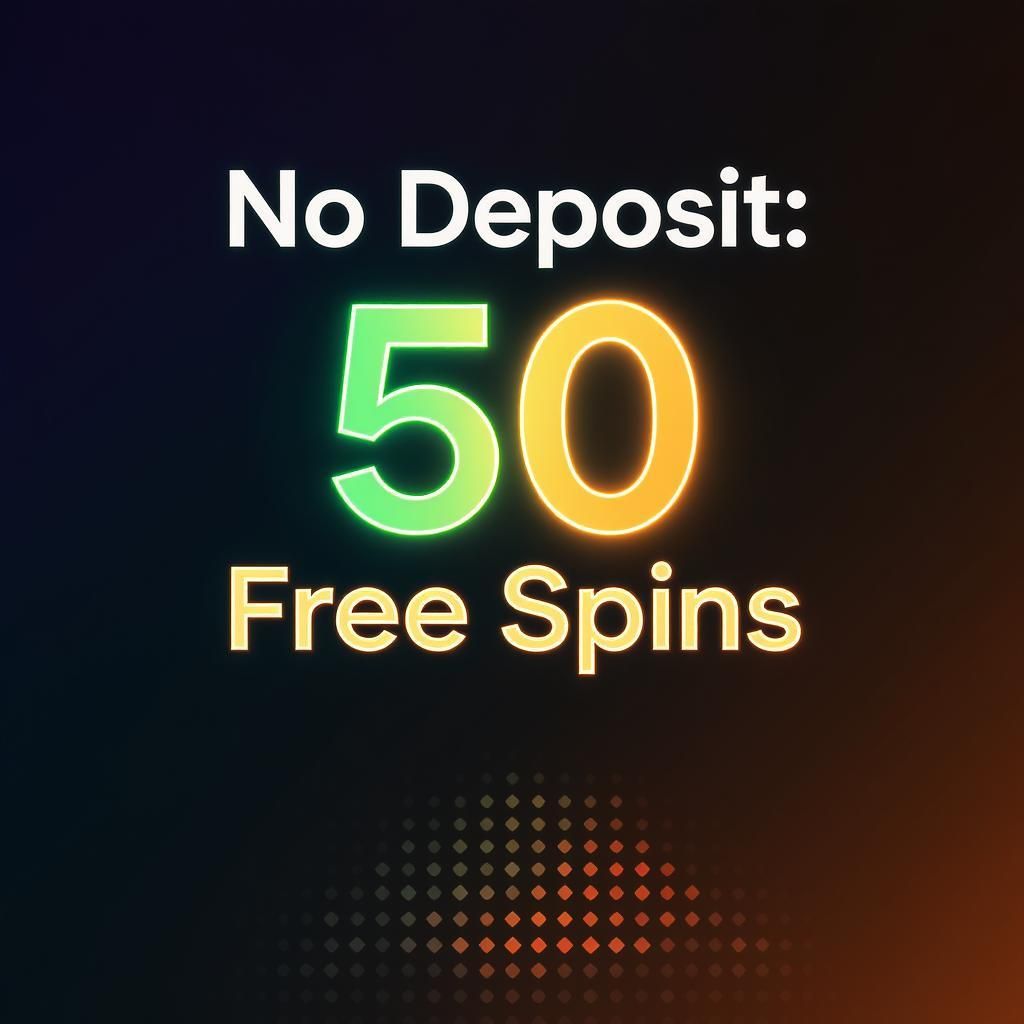 No Deposit: 50 Free Spins
